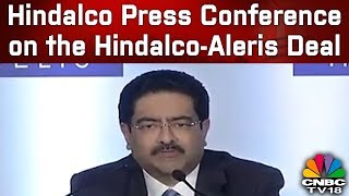 Hindalco Management Press Conference on the HindalcoAleris Deal Announcement  CNBC TV18 [upl. by Aracahs]