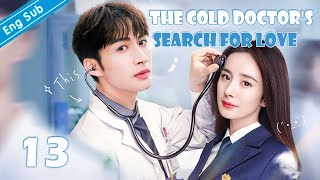 EngSub The Cold Doctors Search for Love EP13｜Chinese drama｜Zhang Binbin  Yang Mi [upl. by Hapte]