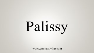 How To Say Palissy [upl. by Anelim]