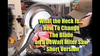 How To Change The Blade in a DeWalt Miter Saw DWS715  Short Version [upl. by Padegs469]