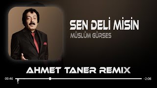 Müslüm Gürses  Sen Deli Misin  Ahmet Taner Remix  Gönlümde Bir Yara Hançer Gibisin [upl. by Sheng]