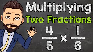 How to Multiply Two Fractions  Multiplying Fractions [upl. by Raynor]