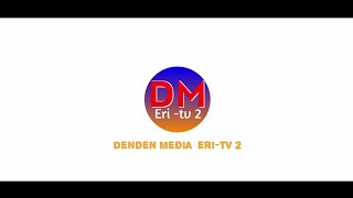 Denden Media Eritv 2  Official Channel Intro  SUBSCRIBE NOW [upl. by Utimer]