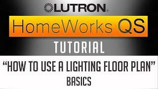 Lutron Homeworks QS Tutorial  How to use a LIGHTING FLOOR PLAN Starting Point [upl. by Sikorski]