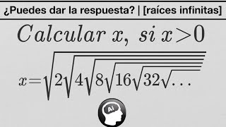 ¿Puedes calcular el valor de x usando artificios algebraicos  raices infinitas [upl. by Poland]