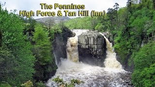 HIGH FORCE WATERFALL and a visit to TAN HILL INN on the PENNINE WAY [upl. by Abisia]