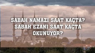 Sabah Namazı Saat Kaçta Sabah Ezanı Saat Kaçta Okunuyor [upl. by Matrona]