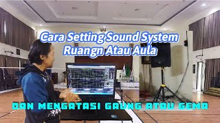 Cara Setting Sound System Dalam Ruangan Atau Aula Gedung Serta Mengatasi Gaung atau Gema Di Ruangan [upl. by Rania840]