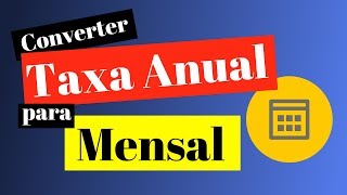 Converter taxa ANUAL para MENSAL  Método super Fácil e Objetivo [upl. by Feld]