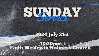 FAITH WESLEYAN HOLINESS CHURCH  SUNDAY SERVICE 21st JULY 2024 [upl. by Marguerie228]