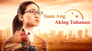 Tagalog Dubbed Full Movie  quotSaan Ang Aking Tahananquot  Isang Tunay na Kuwento na Magpapaluha sa Inyo [upl. by Oivalf261]