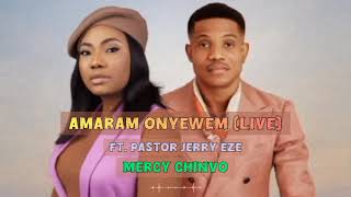 Mercy Chinvo  Amaram onyewem live ft pastor Jerry Eze [upl. by Cox]