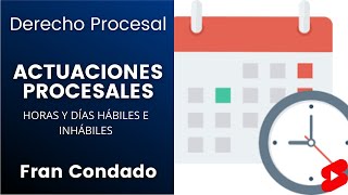 ACTUACIONES PROCESALES ⚖️📤 DÍAS Y HORAS HÁBILES E INHÁBILES ✅ [upl. by Aratahs832]