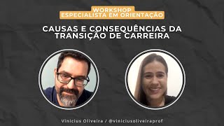 Workshop Especialista em Orientação  Causas e Consequências da Transição de Carreira [upl. by Eimmat]