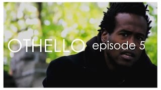 OTHELLO the web series Episode 5 [upl. by Alcott950]