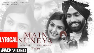 Main Suneya Lyrical  Ammy Virk  Feat Simran Hundal Rohaan SunnyV Raj Navjit B  Bhushan Kumar [upl. by Ellicec122]