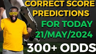 CORRECT SCORE PREDICTIONS TODAY 21052024 FOOTBALL PREDICTIONS TODAY sportsbetting betting [upl. by Eelahs]