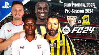 EA FC 24  Sevilla FC vs Al Ittihad  Preseason 2024 ft Fabinho Benzema Diaby  PS5™ 4K60 [upl. by Eedrahc]