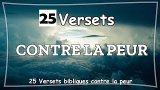 25 VERSETS BIBLIQUES CONTRE LA PEUR [upl. by Bordy695]