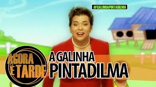 A Galinha PintaDilma [upl. by Ramah]