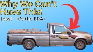 Why We Cant Have Small Trucks Anymore  Blame the EPA [upl. by Bergerac286]