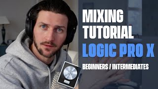 Logic Pro X Mixing Tutorial  Everything You Need To Know For BeginnersIntermediates [upl. by Anwahsal827]