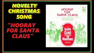 NOVELTY CHRISTMAS SONG  quotHOORAY FOR SANTA CLAUSquot [upl. by Ikcim]