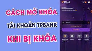 Tài Khoản TPBank Bị Khóa Thì Phải Làm Sao Cách Mở Khóa Như Thế Nào [upl. by Eedrahc]