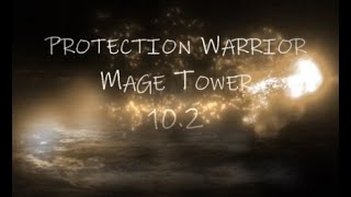 Protection Warrior  Mage Tower  102 [upl. by Nalek]