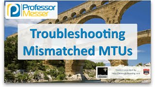 Troubleshooting Mismatched MTUs  CompTIA Network N10006  46 [upl. by Aissilem610]