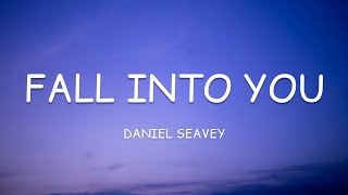 Daniel Seavey  Fall Into You Lyrics🎵 [upl. by Elset]