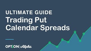 Ultimate Guide To Trading Put Calendar Spreads [upl. by Etterraj]