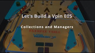 Let’s make a Vpin Table Episode 05 Collections and managers [upl. by Suilenroc]