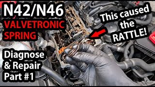 Diagnosing the RATTLE and STALLING  N42N46 VALVETRONIC Retainer Spring Replacement PART 1 [upl. by Kirkpatrick]