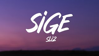 SLIZ  Sige Lyrics [upl. by Enilrad708]