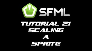 SFML 21 Tutorial 21  Scaling A Sprite [upl. by Akehs]