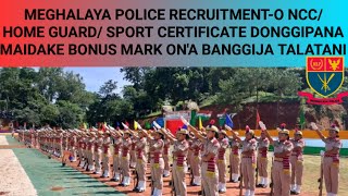 MEGHALAYA POLICE APPLY KAMITINGO NCCHOME GUARDSPORT CERTIFICATE DONGGIPANA MAIDAKE BONUS MARK ONA [upl. by Nahtanoy]