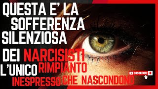 QUESTA E LA SOFFERENZA SILENZIOSA DEI NARCISISTI LUNICO RIMPIANTO INESPRESSO CHE NASCONDONO I NPD [upl. by Tully]