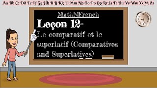 Le comparatif et le superlatif Leçon 12 Comparatives and Superlatives Lesson 12  MathNFrench [upl. by Natlus]