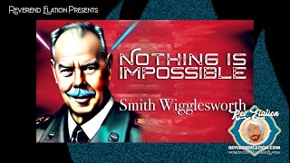 Nothing is Impossible  The Faith of Smith Wigglesworth [upl. by Adnoryt]