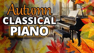 Autumn Classical Piano  Chopin Debussy Liszt Mozart Bach [upl. by Bonne]