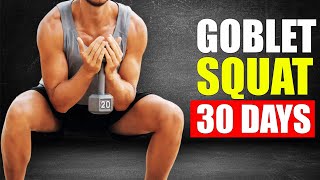 Goblet Squat For 30 Days And THIS Will Happen To Your Body [upl. by Sioled683]