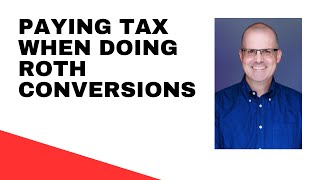 Paying Tax on Roth Conversions in Retirement [upl. by Jessi]