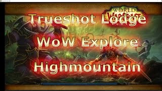 Trueshot Lodge WoW Explore Highmountain Broken Isles Pathfinder [upl. by Dibru]