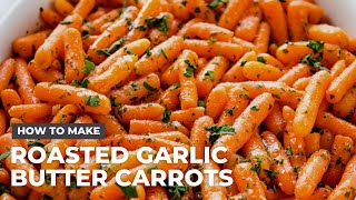 How to Make Roasted Garlic Butter Carrots  Holiday Side Dish [upl. by Bloxberg618]