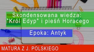 142 Skondensowana wiedza quotKról Edypquot i pieśń Horacego Epoka Antyk Matura z polskiego [upl. by Esiled]