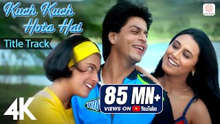 Kuch Kuch Hota Hai Title Track  4K Video  Shah Rukh Khan Kajol Rani Alka Yagnik Udit Narayan [upl. by Oberon935]