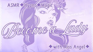 Become a Lady ✦ ASMR ✦Hypnosis ✦Magical Feminising [upl. by Ariik]