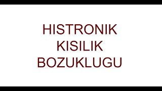 Histrionik Kisilik Bozuklugu  nasil davraniyorlar [upl. by Innos]