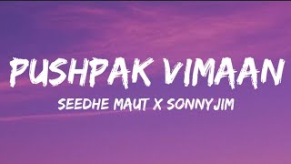 seedhe Maut  Pushpak Vimaan FtSonny Jim Lyrics  LUNCH BREAK Mixtape [upl. by Llyrat]